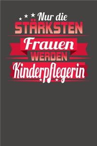 Nur die stärksten Frauen werden Kinderpflegerin