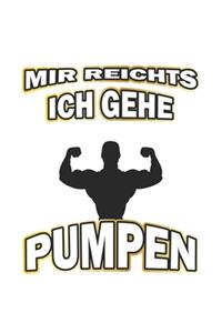 Mir reichts ich gehe pumpen