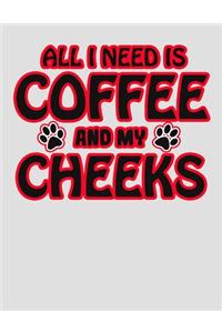 All I Need is Coffee and My Cheeks