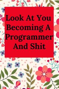 Look at You Becoming a Programmer and Shit
