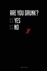 Are You Drunk? Yes No