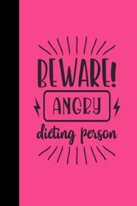 Beware Angry Dieting Person