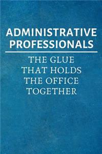 Administrative Professionals, The Glue That Holds The Office Together