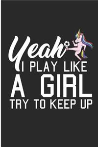 Yeah I Play Like A Girl Try To Keep Up