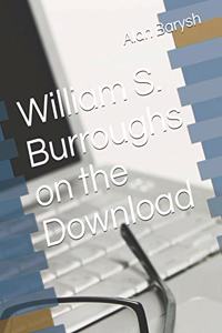 William S. Burroughs on the Download