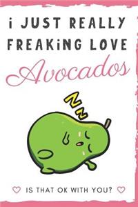 I Just Really Freaking Love Avocados. Is That OK With You?