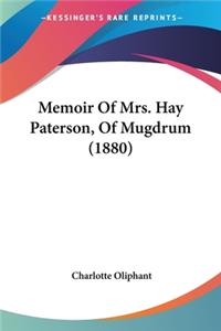 Memoir Of Mrs. Hay Paterson, Of Mugdrum (1880)