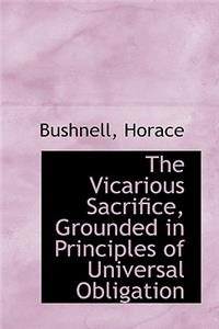 The Vicarious Sacrifice, Grounded in Principles of Universal Obligation