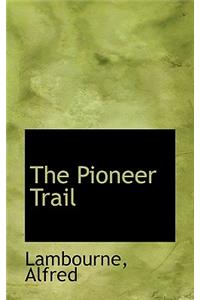 The Pioneer Trail