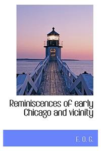 Reminiscences of Early Chicago and Vicinity