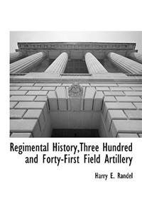 Regimental History, Three Hundred and Forty-First Field Artillery