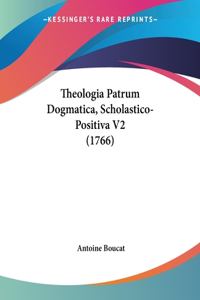 Theologia Patrum Dogmatica, Scholastico-Positiva V2 (1766)