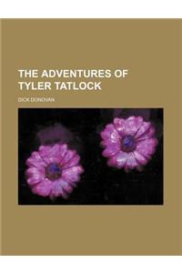 The Adventures of Tyler Tatlock