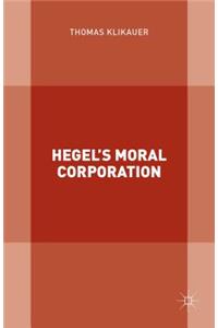 Hegel’s Moral Corporation