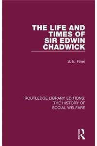 Life and Times of Sir Edwin Chadwick