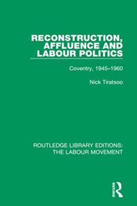 Reconstruction, Affluence and Labour Politics