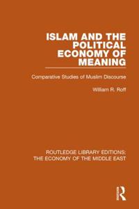 Islam and the Political Economy of Meaning (RLE Economy of Middle East)