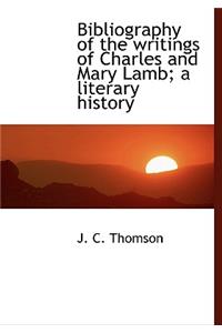 Bibliography of the Writings of Charles and Mary Lamb; A Literary History