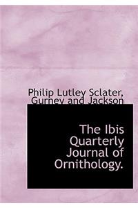 The Ibis Quarterly Journal of Ornithology.