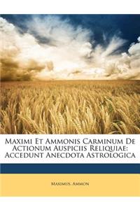 Maximi Et Ammonis Carminum de Actionum Auspiciis Reliquiae