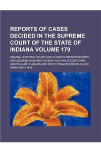 Reports of Cases Decided in the Supreme Court of the State of Indiana Volume 179