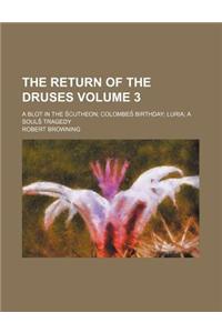 The Return of the Druses; A Blot in the S Cutheon Colombes Birthday Luria a Souls Tragedy Volume 3