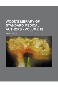 Wood's Library of Standard Medical Authors (Volume 18)
