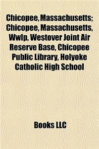 Chicopee, Massachusetts; Chicopee, Massachusetts, Wwlp, Westover Joint Air Reserve Base, Chicopee Public Library, Holyoke Catholic High School