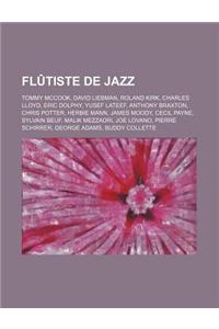 Flutiste de Jazz: Tommy McCook, David Liebman, Roland Kirk, Charles Lloyd, Eric Dolphy, Yusef LaTeef, Anthony Braxton, Chris Potter