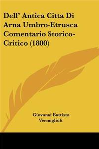 Dell' Antica Citta Di Arna Umbro-Etrusca Comentario Storico-Critico (1800)