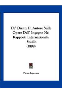 De' Diritti Di Autore Sulle Opere Dell' Ingegno Ne' Rapporti Internazionali