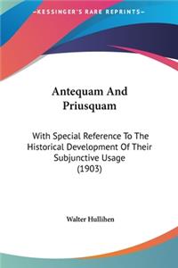 Antequam and Priusquam