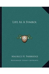 Life as a Symbol