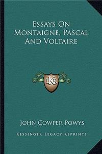 Essays On Montaigne, Pascal And Voltaire