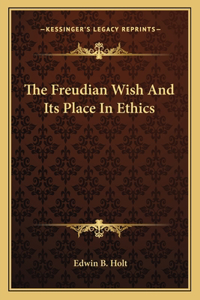 The Freudian Wish And Its Place In Ethics