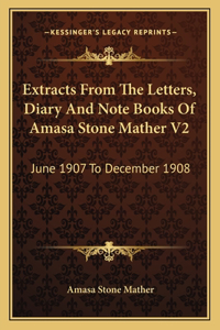 Extracts From The Letters, Diary And Note Books Of Amasa Stone Mather V2