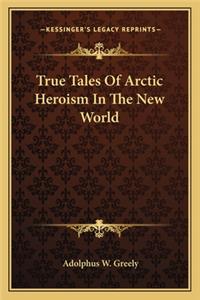 True Tales Of Arctic Heroism In The New World