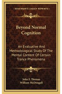 Beyond Normal Cognition