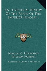 An Historical Review of the Reign of the Emperor Nikolai I