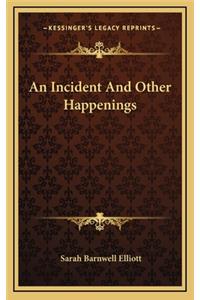 An Incident and Other Happenings an Incident and Other Happenings