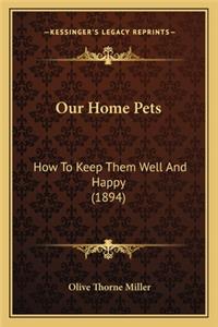 Our Home Pets