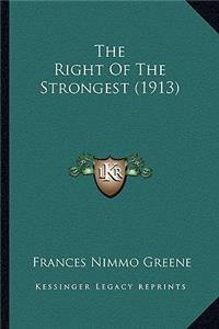 Right of the Strongest (1913) the Right of the Strongest (1913)