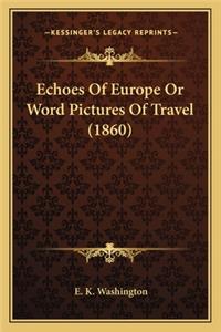 Echoes Of Europe Or Word Pictures Of Travel (1860)