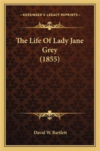 Life of Lady Jane Grey (1855) the Life of Lady Jane Grey (1855)