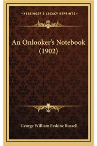 An Onlooker's Notebook (1902)