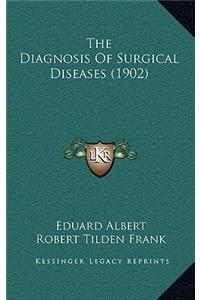 The Diagnosis of Surgical Diseases (1902)