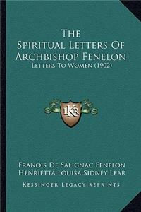 The Spiritual Letters Of Archbishop Fenelon