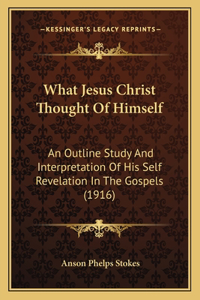 What Jesus Christ Thought of Himself