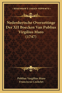 Nederduytsche Overzettinge Der XII Boecken Van Publius Virgilius Maro (1747)