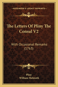 Letters Of Pliny The Consul V2